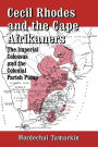 Cecil Rhodes and the Cape Afrikaners: The Imperial Colossus and the Colonial Parish Pump