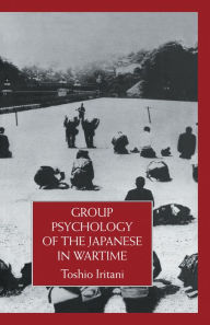 Title: Group Psychology Of The Japanese in Wartime, Author: Toshio Iritani