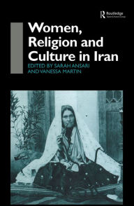 Title: Women, Religion and Culture in Iran, Author: Sarah Ansari