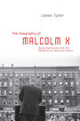 The Geography of Malcolm X: Black Radicalism and the Remaking of American Space