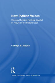 Title: The New Pythian Voices: Women Building Capital in NGO's in the Middle East, Author: Cathryn Magno