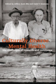 Title: Culturally Diverse Mental Health: The Challenges of Research and Resistance, Author: Jeffery Scott Mio