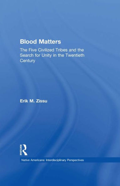 Blood Matters: Five Civilized Tribes and the Search of Unity in the 20th Century
