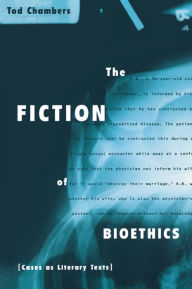 Title: The Fiction of Bioethics, Author: Tod Chambers