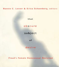 Title: That Obscure Subject of Desire: Freud's Female Homosexual Revisited, Author: Ronnie Lesser