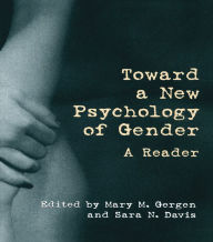 Title: Toward a New Psychology of Gender: A Reader, Author: Mary M. Gergen