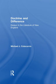 Title: Doctrine and Difference: Essays in the Literature of New England, Author: Michael J. Colacurcio