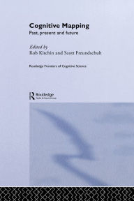 Title: Cognitive Mapping: Past, Present and Future, Author: Scott Freundschuh