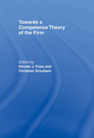 Title: Towards a Competence Theory of the Firm, Author: Nicolai J. Foss