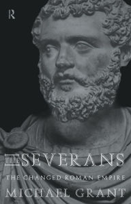 Title: The Severans: The Roman Empire Transformed, Author: Michael Grant