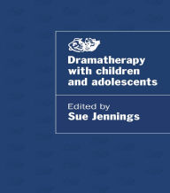 Title: Dramatherapy with Children and Adolescents, Author: Sue Jennings
