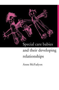 Title: Special Care Babies and their Developing Relationships, Author: Dr Anne Mcfadyen