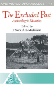 Title: The Excluded Past: Archaeology in Education, Author: Robert MacKenzie