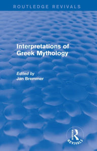 Title: Interpretations of Greek Mythology (Routledge Revivals), Author: Jan N. Bremmer