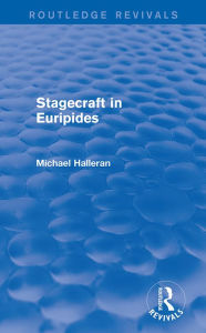 Title: Stagecraft in Euripides (Routledge Revivals), Author: Michael Halleran