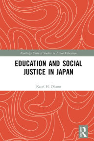 Title: Education and Social Justice in Japan, Author: Kaori H. Okano