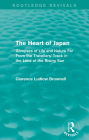 The Heart of Japan (Routledge Revivals): Glimpses of Life and Nature Far From the Travellers' Track in the Land of the Rising Sun