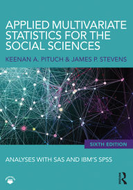 Title: Applied Multivariate Statistics for the Social Sciences: Analyses with SAS and IBM's SPSS, Sixth Edition, Author: Keenan A. Pituch