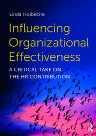 Title: Influencing Organizational Effectiveness: A Critical Take on the HR Contribution, Author: Linda Holbeche