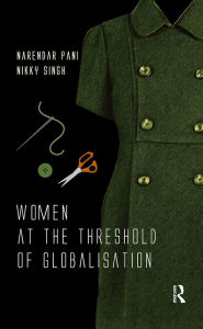 Title: Women at the Threshold of Globalisation, Author: Narendar Pani