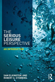 Title: The Serious Leisure Perspective: An Introduction, Author: Sam Elkington