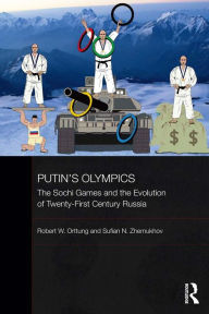 Title: Putin's Olympics: The Sochi Games and the Evolution of Twenty-First Century Russia, Author: Robert W. Orttung