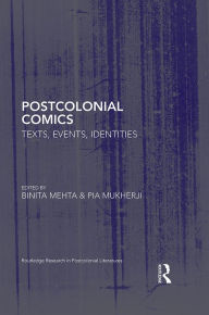 Title: Postcolonial Comics: Texts, Events, Identities, Author: Binita Mehta