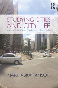 Title: Studying Cities and City Life: An Introduction to Methods of Research, Author: Mark Abrahamson