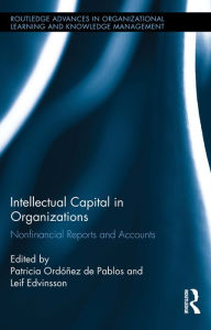 Title: Intellectual Capital in Organizations: Non-Financial Reports and Accounts, Author: Patricia Ordoñez de Pablos