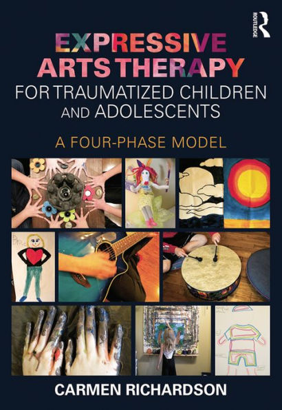 Expressive Arts Therapy for Traumatized Children and Adolescents: A Four-Phase Model