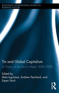 Title: Tin and Global Capitalism, 1850-2000: A History of 