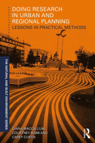 Title: Doing Research in Urban and Regional Planning: Lessons in Practical Methods, Author: Diana MacCallum