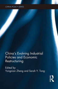 Title: China's Evolving Industrial Policies and Economic Restructuring, Author: Zheng Yongnian