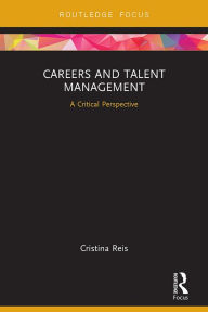 Title: Careers and Talent Management: A Critical Perspective, Author: Cristina Reis