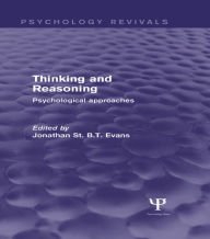 Title: Thinking and Reasoning (Psychology Revivals): Psychological Approaches, Author: Jonathan  St. B. T. Evans