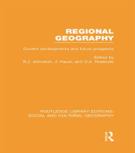 Title: Regional Geography (RLE Social & Cultural Geography): Current Developments and Future Prospects, Author: Ron Johnston
