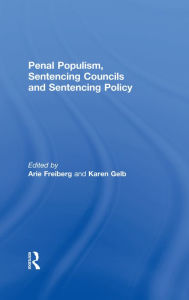 Title: Penal Populism, Sentencing Councils and Sentencing Policy, Author: Arie Freiberg