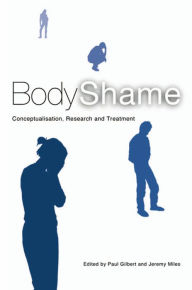 Title: Body Shame: Conceptualisation, Research and Treatment, Author: Paul Gilbert