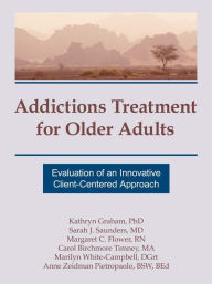 Title: Addictions Treatment for Older Adults: Evaluation of an Innovative Client-Centered Approach, Author: Kathryn Graham