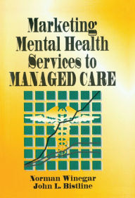Title: Marketing Mental Health Services to Managed Care, Author: William Winston
