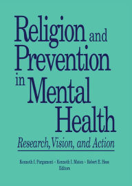 Title: Religion and Prevention in Mental Health: Research, Vision, and Action, Author: Robert E Hess