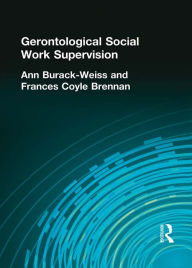 Title: Gerontological Social Work Supervision, Author: Carlton Munson