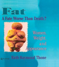 Title: Fat - A Fate Worse Than Death?: Women, Weight, and Appearance, Author: Ellen Cole