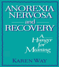 Title: Anorexia Nervosa and Recovery: A Hunger for Meaning, Author: Ellen Cole