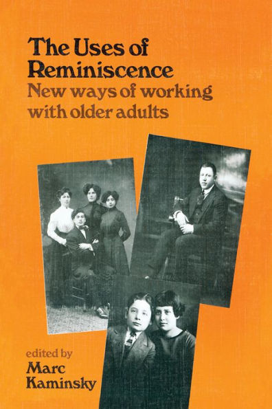 The Uses of Reminiscence: New Ways of Working With Older Adults