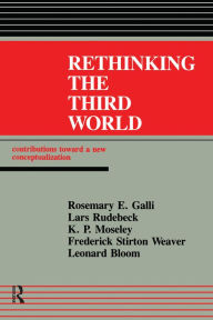 Title: Rethinking The Third World: Contributions Towards A New Conceptualization, Author: Rosemary E. Galli