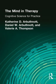 Title: The Mind in Therapy: Cognitive Science for Practice, Author: Katherine D. Arbuthnott