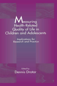 Title: Measuring Health-Related Quality of Life in Children and Adolescents: Implications for Research and Practice, Author: Dennis Drotar