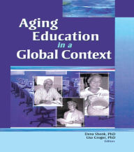 Title: Aging Education in a Global Context, Author: Dena Shenk