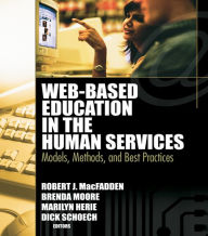 Title: Web-Based Education in the Human Services: Models, Methods, and Best Practices, Author: Richard Schoech